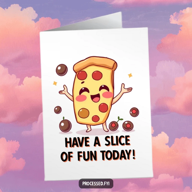 Funny Free Printable Birthday Card: Playful pizza slice character smiling while juggling olives, celebrating a birthday.