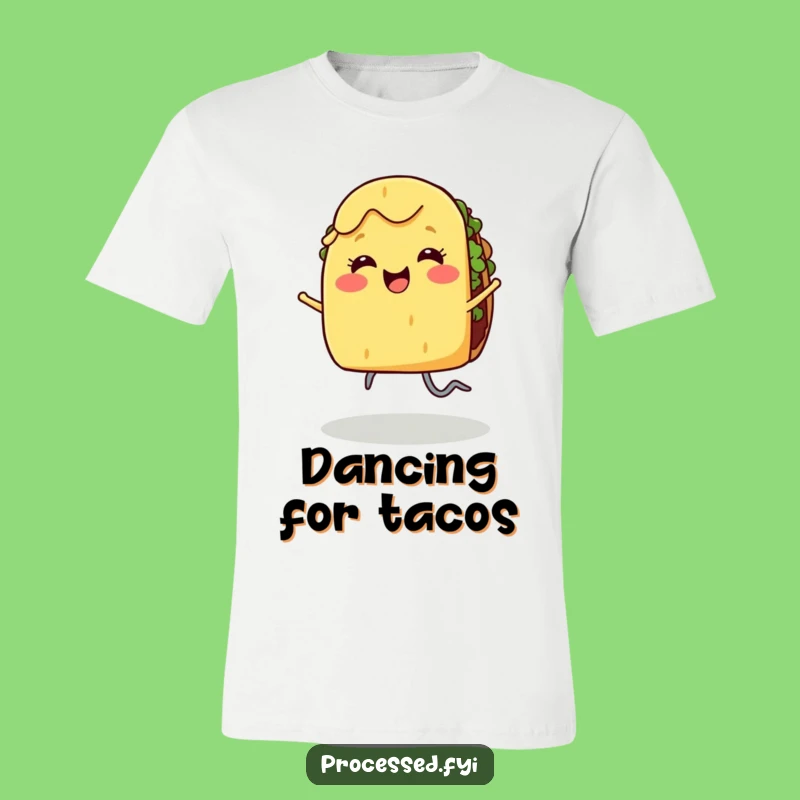 Funny Dancing Taco T-Shirt - Smiling Legs Joyful Food Apparel Gift